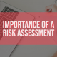 Importance of a Risk Assessment