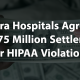 Sentara Hospitals Agrees to $2.175 Million Settlement for HIPAA Violations