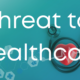 Threat to Healthcare