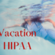 No Vacation for HIPAA