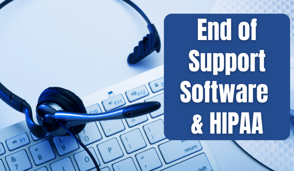 end of support software and hipaa