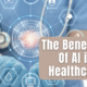 The Benefits of Artificial Intelligence in Healthcare