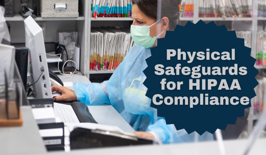 Physical Safeguards for HIPAA Compliance