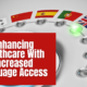 Enhancing Healthcare With Increased Language Access