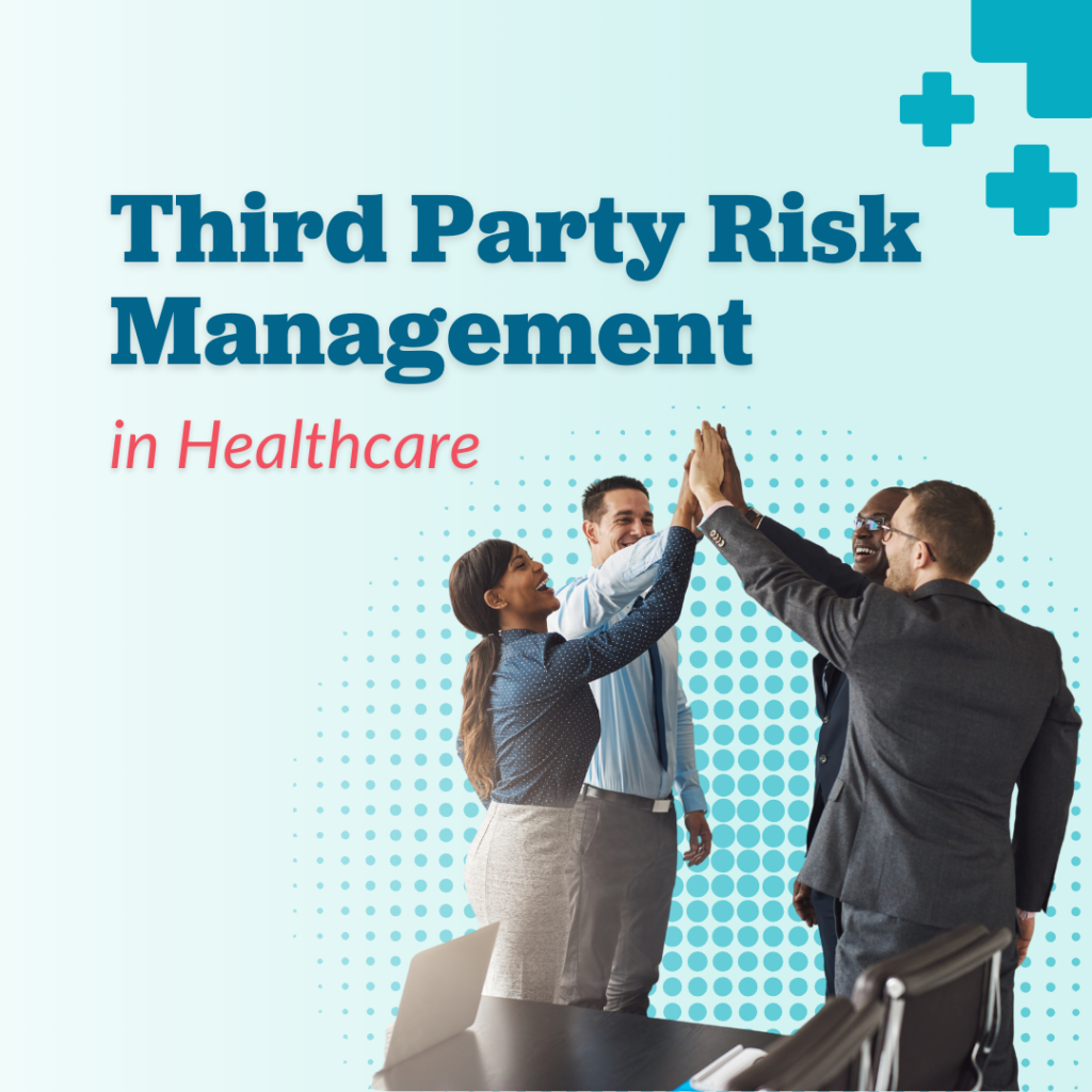 Third Party Risk Management in Healthcare Business Associate HIPAA compliance security rule guidance